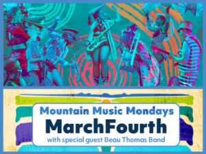 Mountain Music Mondays MarchFourth
